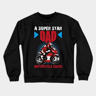 A SUPER STAR DAD MOTORCYCLE RACER Crewneck Sweatshirt